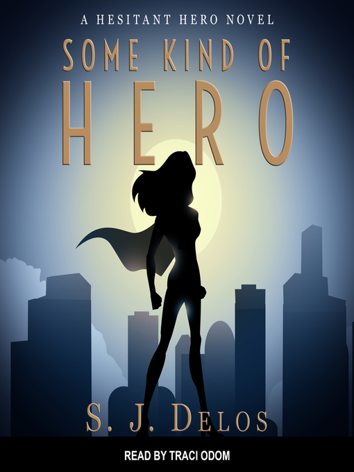 Title details for Some Kind of Hero by S. J. Delos - Wait list
